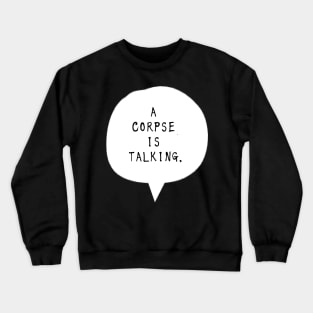 A Corpse is Talking Eng ver. Crewneck Sweatshirt